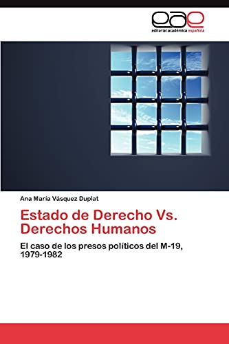 Estado de Derecho Vs. Derechos Humanos: El caso de los presos políticos del M-19, 1979-1982