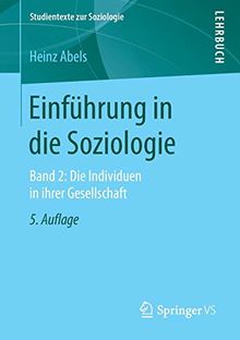 Einführung in die Soziologie: Band 2: Die Individuen in ihrer Gesellschaft (Studientexte zur Soziologie, Band 2)