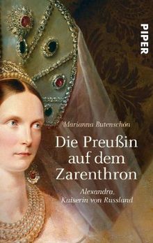 Die Preußin auf dem Zarenthron: Alexandra Kaiserin von Russland