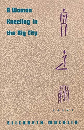 A Woman Kneeling in the Big City: Poems