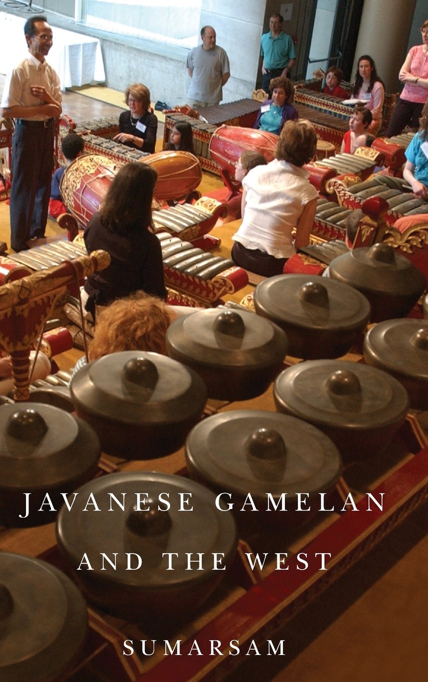 . Sumarsam Javanese Gamelan And The West (Eastman/Rochester Studies In Ethnomusicology, Band 3)