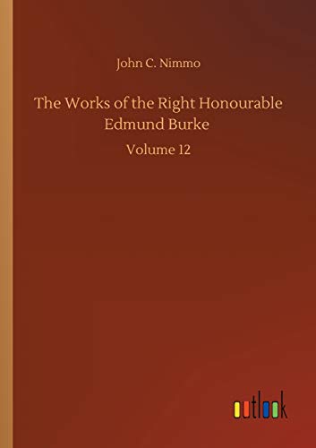 The Works of the Right Honourable Edmund Burke: Volume 12