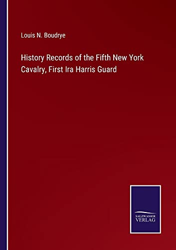 History Records of the Fifth New York Cavalry, First Ira Harris Guard