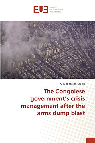 The Congolese government¿s crisis management after the arms dump blast