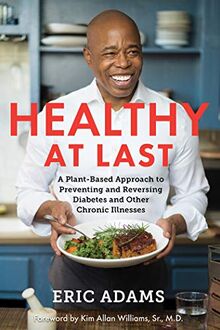 Healthy at Last: A Plant-Based Approach to Preventing and Reversing Diabetes and Other Chronic Illnesses