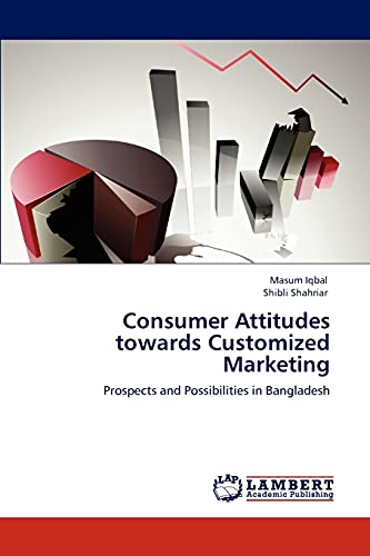 Consumer Attitudes towards Customized Marketing: Prospects and Possibilities in Bangladesh