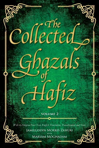 Shiraz, Shams-Ud-Din Muhammad Hafiz The Collected Ghazals Of Hafiz - Volume 2, With The Original Farsi Poems, English Translation, Transliteration And Notes