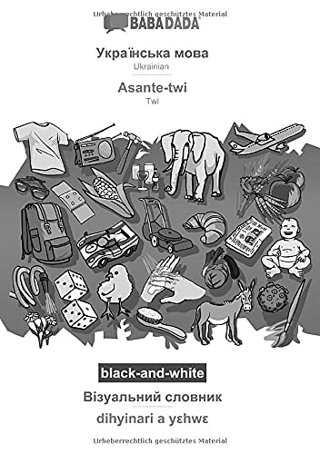 BABADADA black-and-white, Ukrainian (in cyrillic script) - Asante-twi, visual dictionary (in cyrillic script) - dihyinari a yehwe: Ukrainian (in cyrillic script) - Twi, visual dictionary