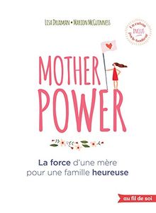 Mother power : la force d'une mère pour une famille heureuse