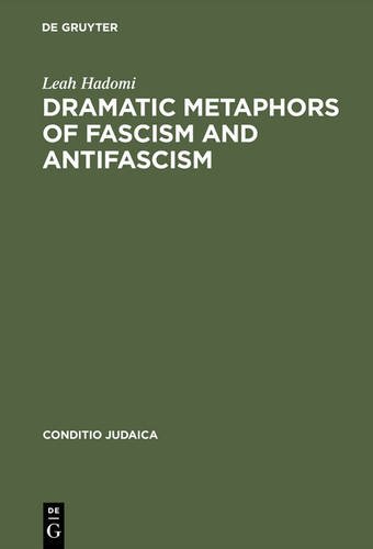 Dramatic Metaphors of Fascism and Antifascism (Conditio Judaica, Band 12)