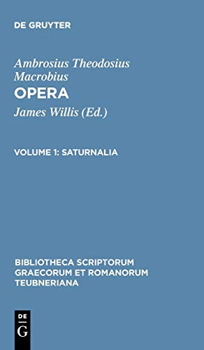 Saturnalia: Apparatu critico instruxit in Somnium Scipionis commentarios (Bibliotheca scriptorum Graecorum et Romanorum Teubneriana)