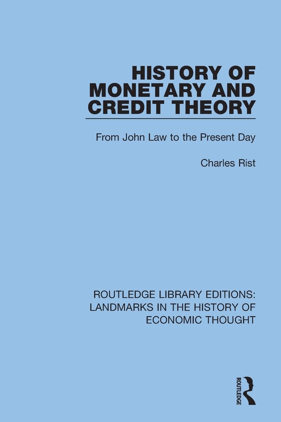 History of Monetary and Credit Theory: From John Law to the Present Day (Routledge Library Editions: Landmarks in the History of Economic Thought)