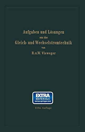 Aufgaben und Lösungen aus der Gleich- und Wechselstromtechnik: Ein Übungsbuch für den Unterricht an technischen Hoch- und Fachschulen sowie zum Selbststudium (German Edition)