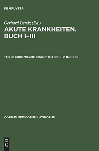 Akute Krankheiten, Buch I-III, Tl.2, Chronische Krankheiten III-V (Corpus Medicorum Latinorum)