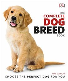 The Complete Dog Breed Book: Choose the Perfect Dog for You (Dk)