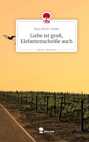 Liebe ist groß, Elefantenscheiße auch. Life is a Story - story.one