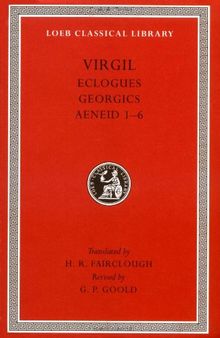 Eclogues. Georgics. Aeneid: Books 1-6 (Loeb Classical Library)