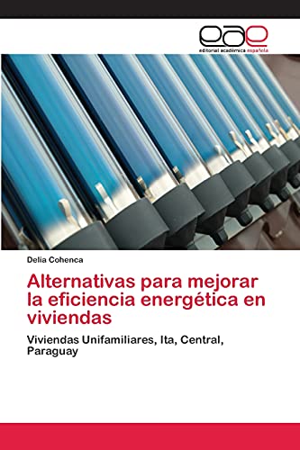Alternativas para mejorar la eficiencia energética en viviendas: Viviendas Unifamiliares, Ita, Central, Paraguay