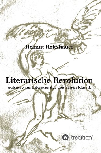 Literarische Revolution: Aufsätze zur Literatur der deutschen Klassik