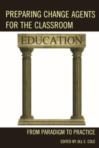 Preparing Change Agents for the Classroom: From Paradigm to Practice
