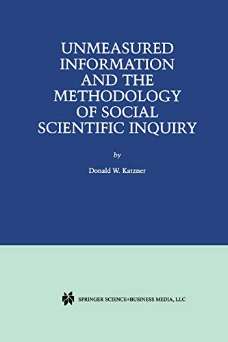 Unmeasured Information and the Methodology of Social Scientific Inquiry