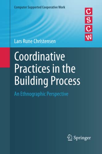 Coordinative Practices in the Building Process: An Ethnographic Perspective (Computer Supported Cooperative Work)