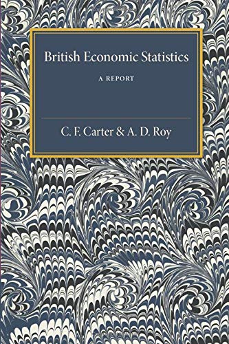 Carter, C. F. British Economic Statistics, A Report