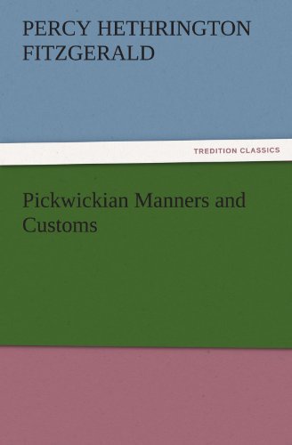 Pickwickian Manners and Customs (TREDITION CLASSICS)