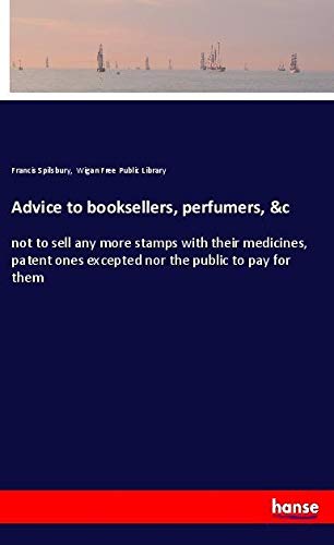 Advice to booksellers, perfumers, &c: not to sell any more stamps with their medicines, patent ones excepted nor the public to pay for them