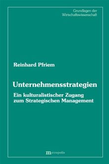 Unternehmensstrategien: Ein kulturalistischer Zugang zum Strategischen Management