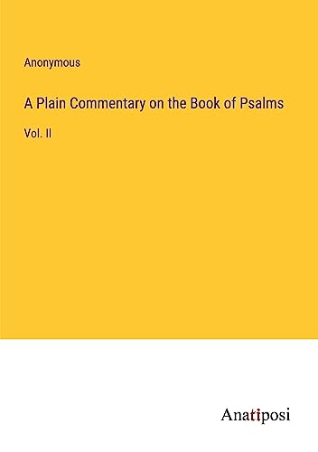 A Plain Commentary on the Book of Psalms: Vol. II