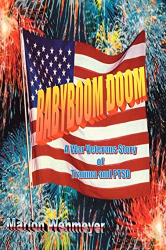 Babyboom Doom: A War Veterans Story of Trauma and Ptsd