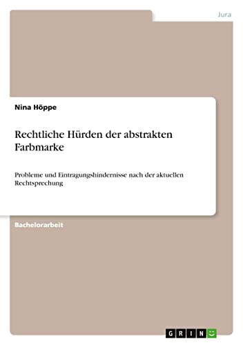 Rechtliche Hürden der abstrakten Farbmarke: Probleme und Eintragungshindernisse nach der aktuellen Rechtsprechung