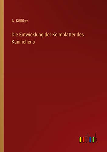 Die Entwicklung der Keimblätter des Kaninchens