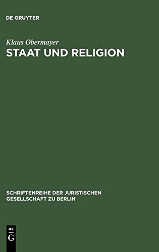 Staat und Religion: Bekenntnisneutralität zwischen Traditionalismus und Nihilismus. Vortrag gehalten vor der Berliner Juristischen Gesellschaft am 16. ... Juristischen Gesellschaft zu Berlin, Band 53)