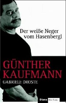 Günther Kaufmann. Der weiße Neger vom Hasenbergl