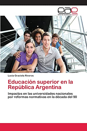 Educación superior en la República Argentina: Impactos en las universidades nacionales por reformas normativas en la década del 90