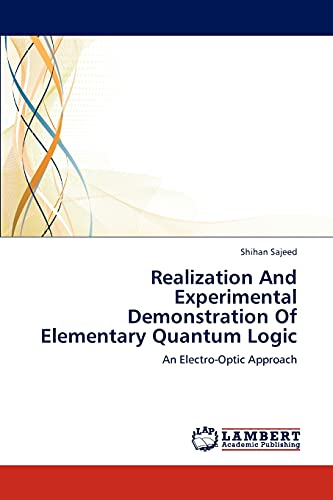 Realization And Experimental Demonstration Of Elementary Quantum Logic: An Electro-Optic Approach
