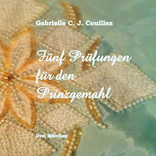 Fünf Prüfungen für den Prinzgemahl: Drei Märchen