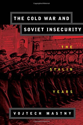 The Cold War and Soviet Insecurity: The Stalin Years