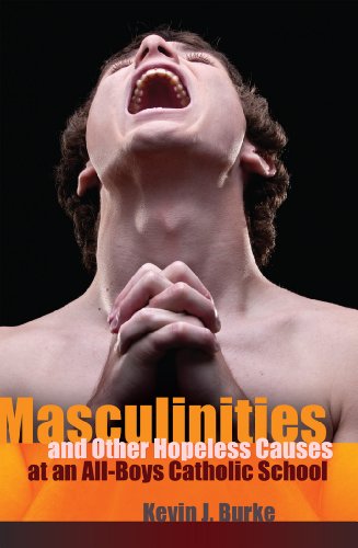 Masculinities and Other Hopeless Causes at an All-Boys Catholic School (Complicated Conversation)