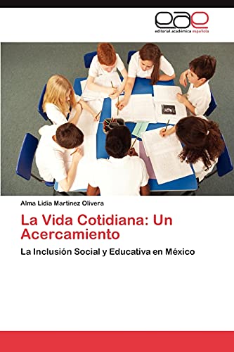 La Vida Cotidiana: Un Acercamiento: La Inclusión Social y Educativa en México