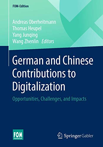 German and Chinese Contributions to Digitalization: Opportunities, Challenges, and Impacts (FOM-Edition)