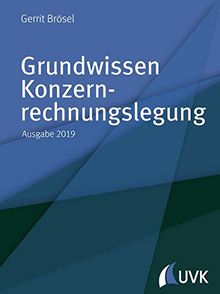 Grundwissen Konzernrechnungslegung: Ausgabe 2019