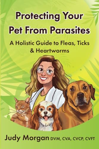 Protecting Your Pets from Parasites: A Holistic Guide to Fleas, Ticks & Heartworms