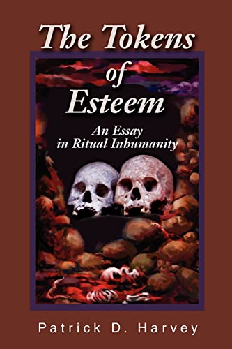 The Tokens of Esteem: An Essay in Ritual Inhumanity