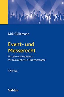 Event- und Messerecht: Ein Lehr- und Praxisbuch mit zahlreichen Beispielen und kommentierten Musterverträgen