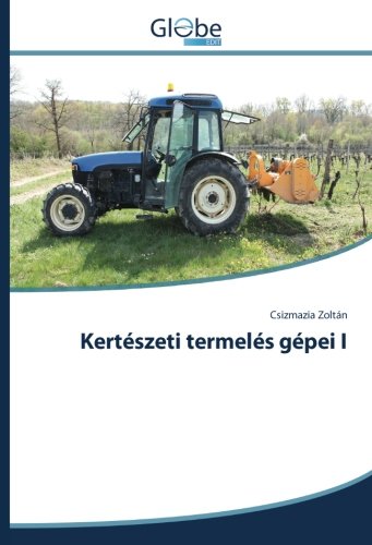 Kertészeti termelés gépei I
