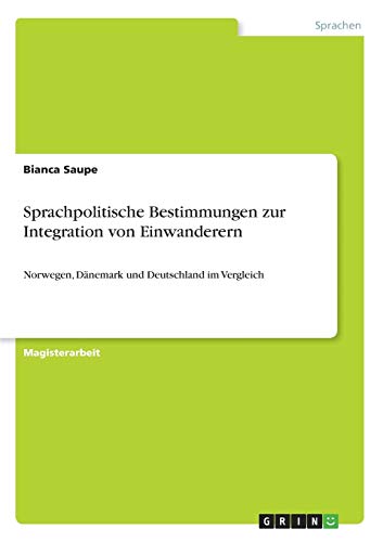 Sprachpolitische Bestimmungen zur Integration von Einwanderern: Norwegen, Dänemark und Deutschland im Vergleich