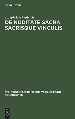 De nuditate sacra sacrisque vinculis (Religionsgeschichtliche Versuche und Vorarbeiten, 9, 3, Band 9)